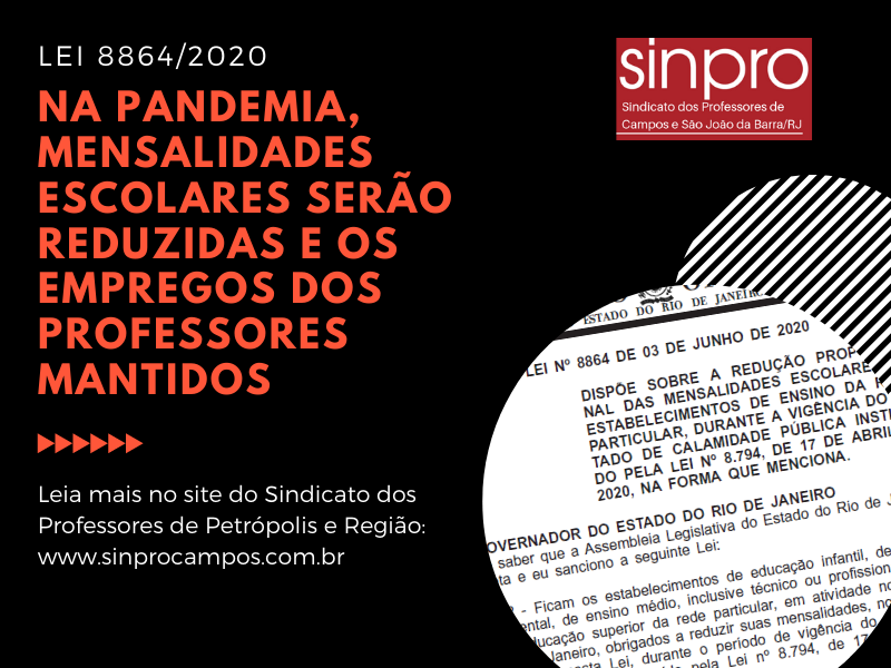 AGORA É LEI: NA PANDEMIA, MENSALIDADES ESCOLARES TÊM QUE SER REDUZIDAS E OS EMPREGOS DOS PROFESSORES MANTIDOS